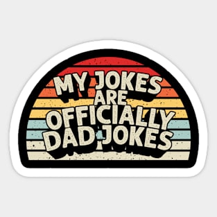 Funny My Jokes Are Officially Dad Jokes Sticker